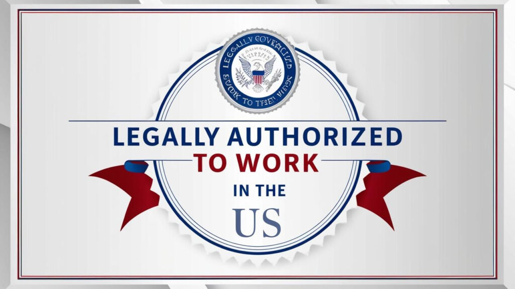 What Does "Legally Authorized to Work in the US" Mean?