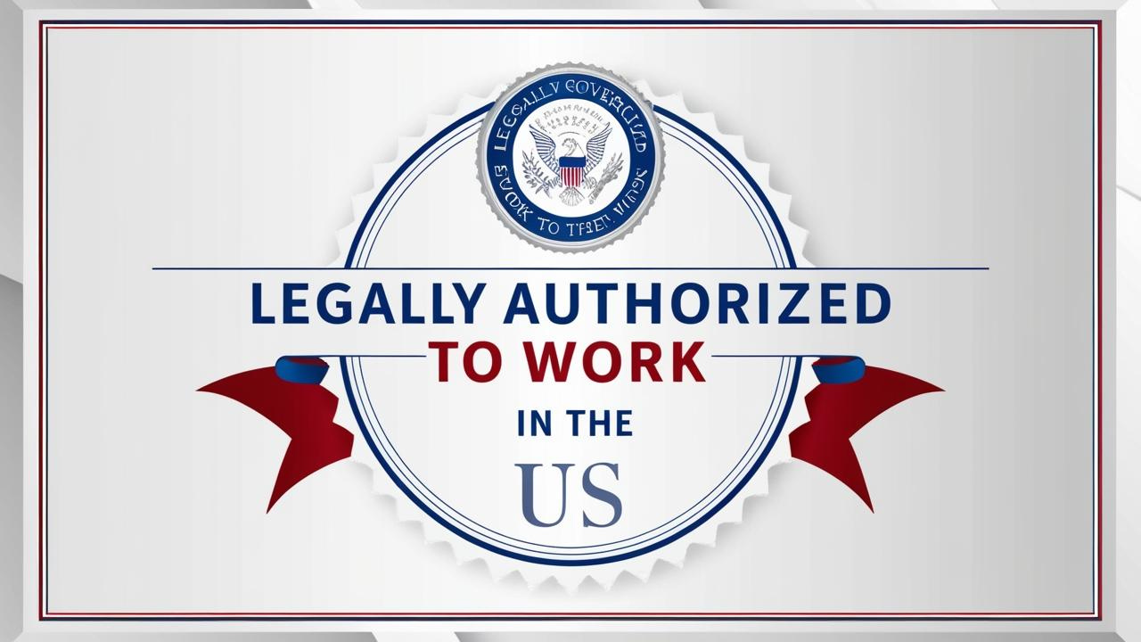 What Does "Legally Authorized to Work in the US" Mean?
