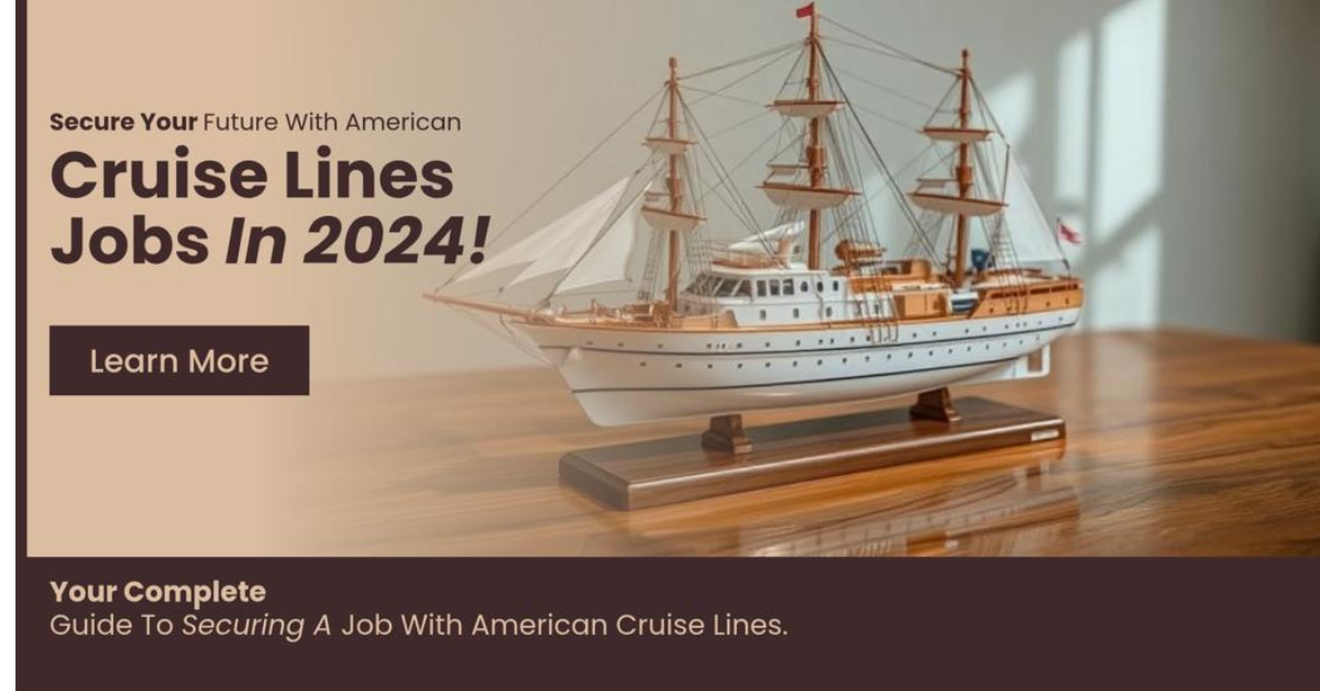 American Cruise Lines Jobs: How to Apply & Get Hired (2024-2025 Guide)