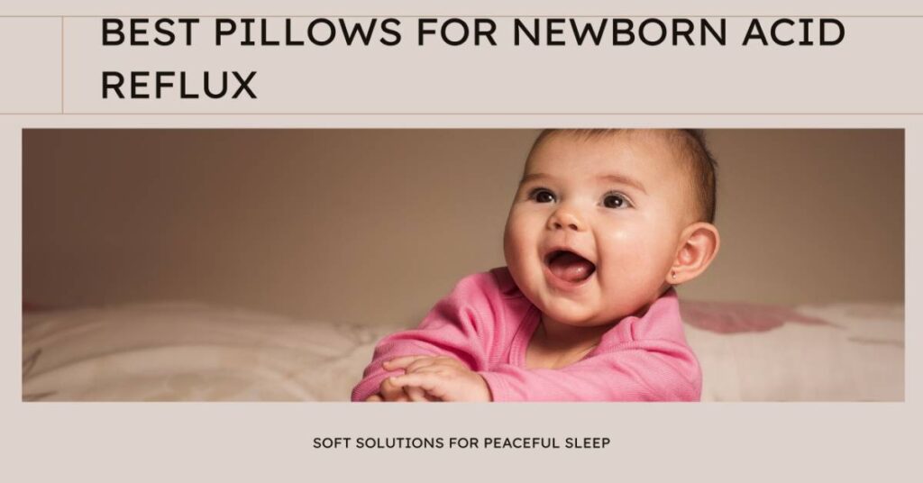 Best Pillows for Newborn Acid Reflux: Safe Sleep Solutions for Gassy Babies